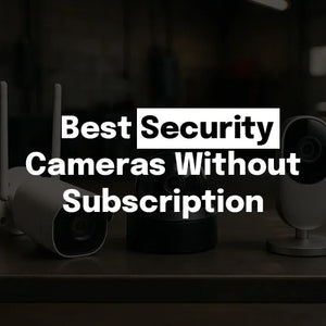 Best Security Cameras Without Subscription in 2026